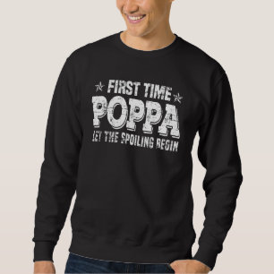 First Time Poppa Let The Spoiling Begin New Grandp Sweatshirt
