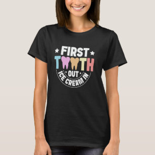 First Tooth Out - Ice Cream In - Losing First Baby T-Shirt