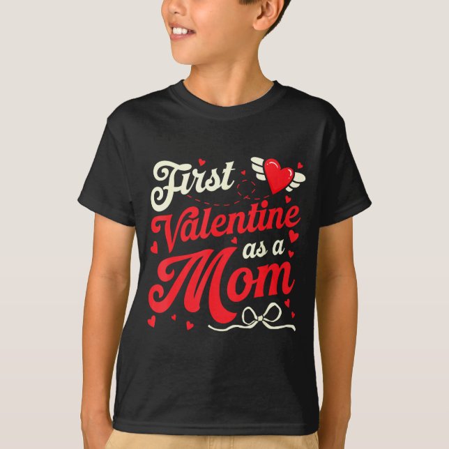 First Valentine As A Mom Funny Valentine New Dad B T-Shirt (Front)