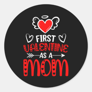 First Valentine As A Mom Happy Valentines Day Wome Classic Round Sticker