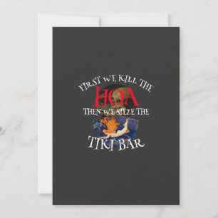 FIRST WE KILL THE HOA THEN WE Seize THE TIKI BAR Invitation