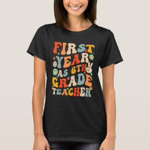 First Year As 6th Grade Teacher Back To School Tea T-Shirt