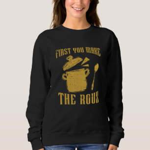 First You Make A Roux Retro Gumbo Pot For A Cajun Sweatshirt