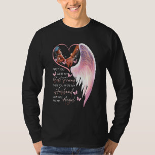 First You Were My Best Friend Now You Are My Angel T-Shirt