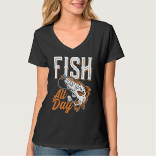 Fish all day Design for fishermen 1 T-Shirt