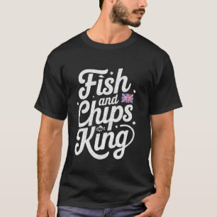 Fish and Chips King Funny British Food UK English  T-Shirt