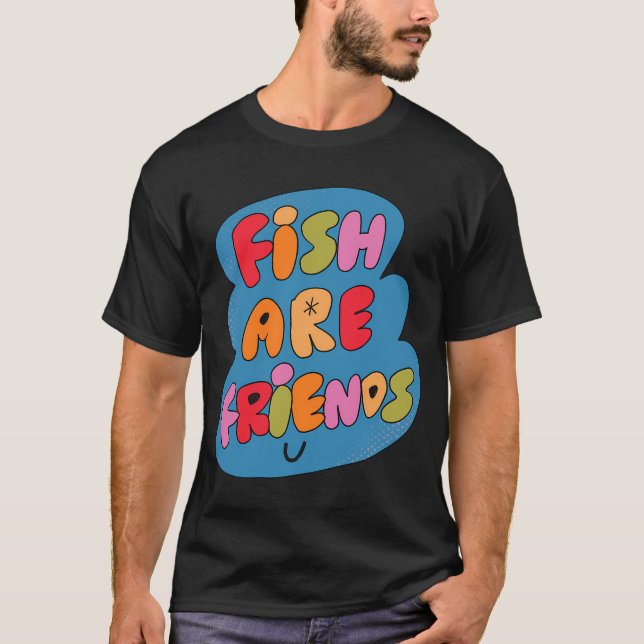 Fish Are Friends (Blue) T-Shirt (Front)