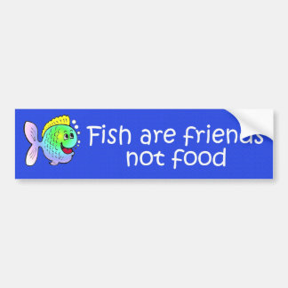 fish are friends Bumper Sticker