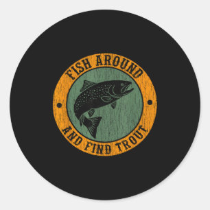 Fish Around &amp; Find Rainbow Trout Fly Fishing G Classic Round Sticker