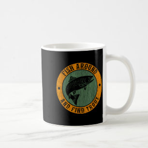 Fish Around &amp; Find Rainbow Trout Fly Fishing G Coffee Mug