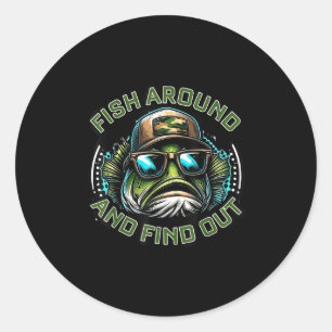 Fish Around And Find Out Fishing B Husband Daddy F Classic Round Sticker