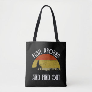 Fish Around And Find Out Tote Bag