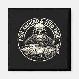 Fish around and find trout fishing bigfoot magnet