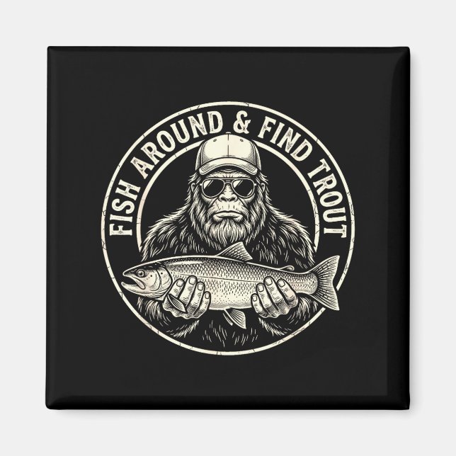 Fish around and find trout fishing bigfoot magnet (Front)