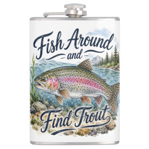 Fish Around and Find Trout Fun Quote Fisherman Hip Flask