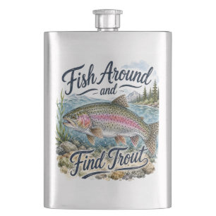 Fish Around and Find Trout Fun Quote Fisherman Hip Flask
