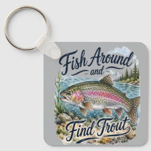 Fish Around and Find Trout Fun Quote Fisherman Key Ring