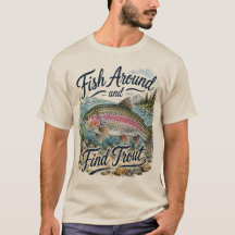 Fish Around and Find Trout Fun Quote Fisherman