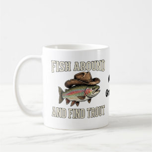 Fish Around And Find Trout Funny Cowboy Fishing Coffee Mug