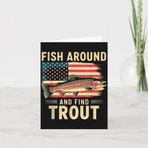 Fish Around And Find Trout Funny Fishing Fishermen Card