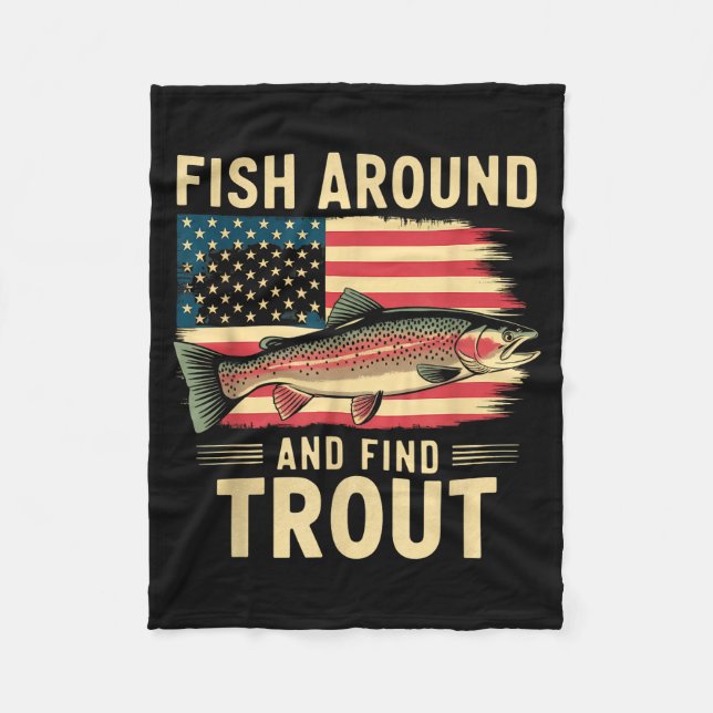 Fish Around And Find Trout Funny Fishing Fishermen Fleece Blanket (Front)