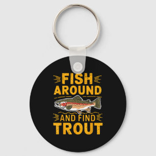 Fish Around And Find Trout Funny Fishing Fishermen Key Ring