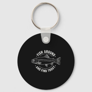 Fish Around And Find Trout Funny Fishing Fishermen Key Ring