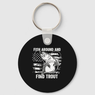 Fish Around And Find Trout Funny Fishing Fishermen Key Ring