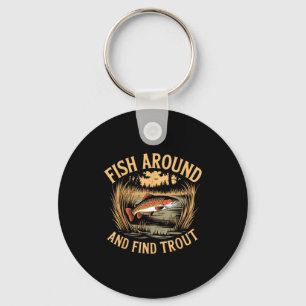 Fish Around And Find Trout Funny Fishing Fishermen Key Ring