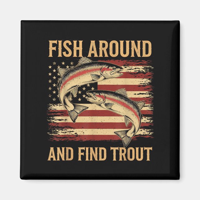 Fish Around And Find Trout Funny Fishing Fishermen Magnet (Front)
