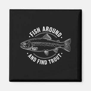 Fish Around And Find Trout Funny Fishing Fishermen Magnet