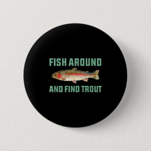 Fish Around And Find Trout Funny Fishing Pun 6 Cm Round Badge