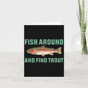 Fish Around And Find Trout Funny Fishing Pun  Card