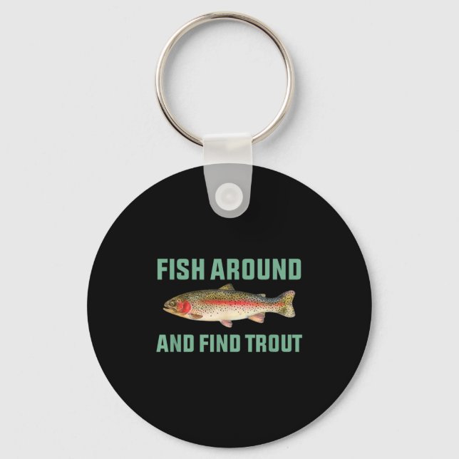 Fish Around And Find Trout Funny Fishing Pun  Key Ring (Front)
