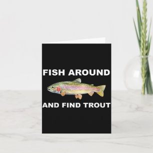Fish Around And Find Trout Funny Fishing Shirt For Card