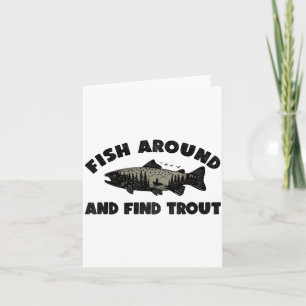Fish Around Find Trout, Funny Fisherman Fishing Jo Card