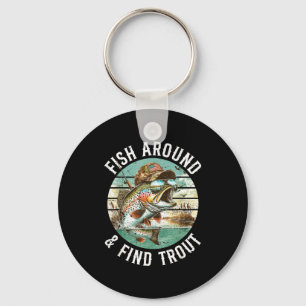 Fish Around Find Trout, Funny Fisherman Fishing Jo Key Ring