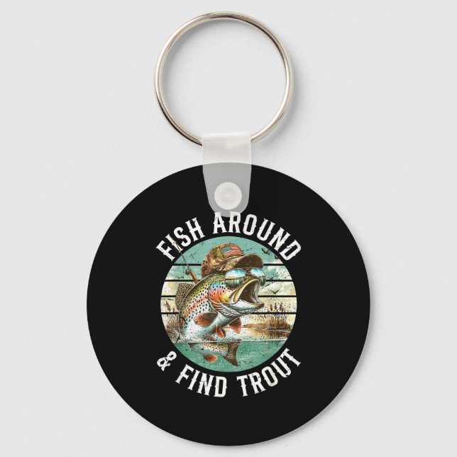 Fish Around Find Trout, Funny Fisherman Fishing Jo Key Ring (Front)
