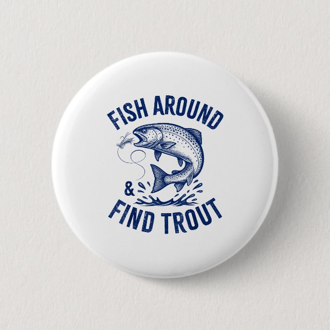 Fish Around Find Trout Funny Fishing Father's Day  6 Cm Round Badge (Front)