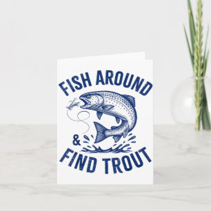 Fish Around Find Trout Funny Fishing Father's Day  Card