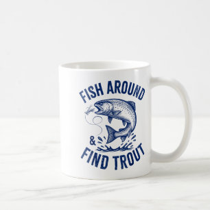 Fish Around Find Trout Funny Fishing Father's Day Coffee Mug