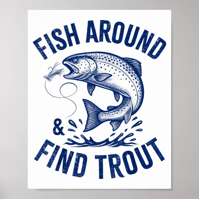 Fish Around Find Trout Funny Fishing Father's Day  Poster (Front)