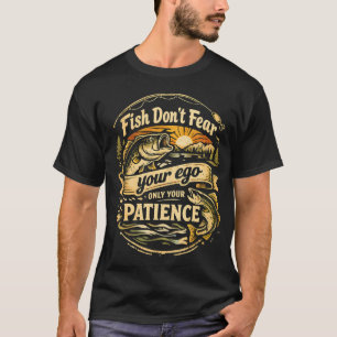 Fish Donâ€™t Fear Your Ego T-Shirt