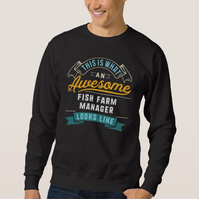 Fish Farm Manager  Awesome Job Occupation Sweatshirt (Front)