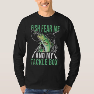 Fish fear me and my tackle box Design for fisherm T-Shirt