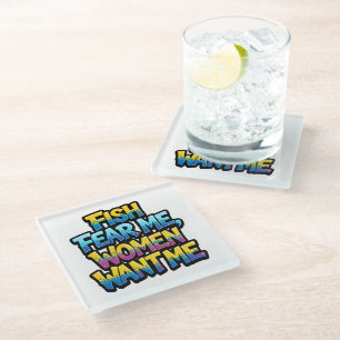 Fish Fear Me Women Want Me Funny Fishing Gift Glass Coaster