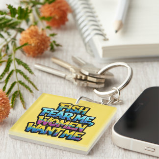Fish Fear Me Women Want Me Funny Fishing Gift Key Ring