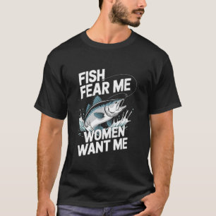 Fish fear me women want me vintage Fishing Fish fo T-Shirt