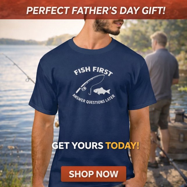 Fish First. Answer Questions Later Fishing  T-Shirt (Creator Uploaded)