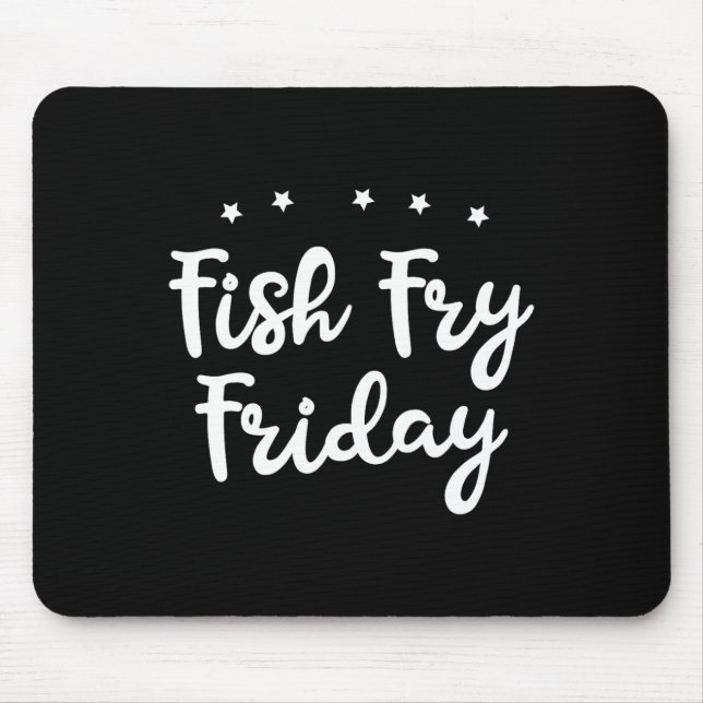 Fish Fry Friday Funny Fishing Fish Lover  Mouse Pad (Front)